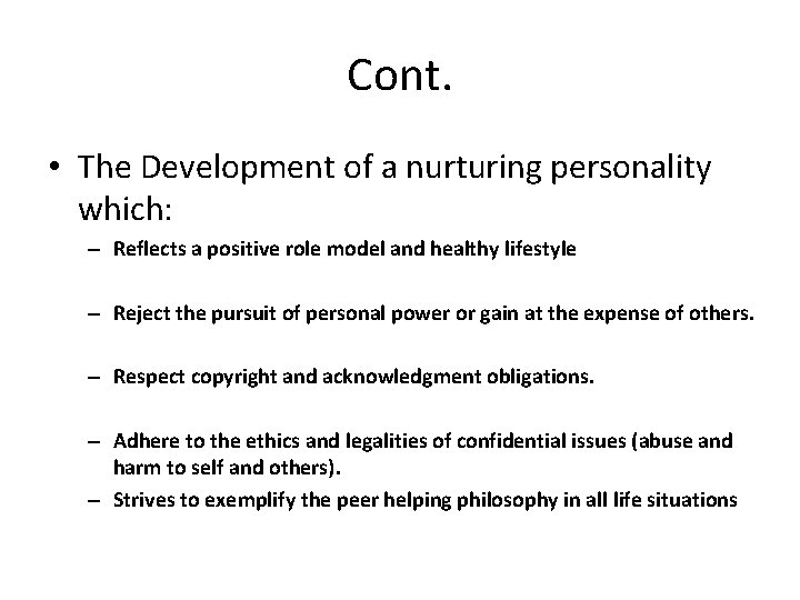 Cont. • The Development of a nurturing personality which: – – Reflects a positive