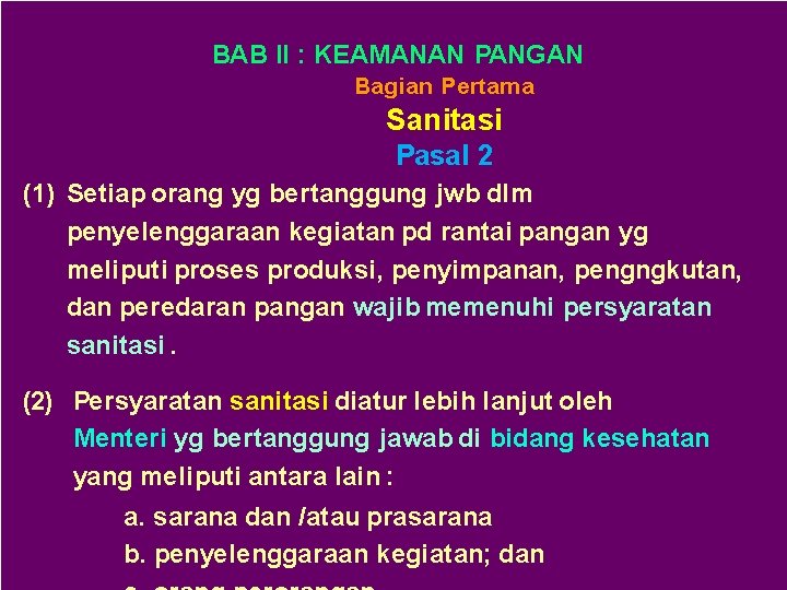 BAB II : KEAMANAN PANGAN Bagian Pertama Sanitasi Pasal 2 (1) Setiap orang yg