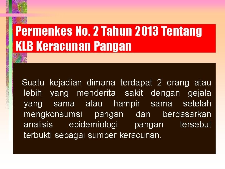 Permenkes No. 2 Tahun 2013 Tentang KLB Keracunan Pangan Suatu kejadian dimana terdapat 2