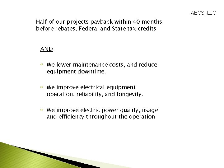 AECS, LLC Half of our projects payback within 40 months, before rebates, Federal and