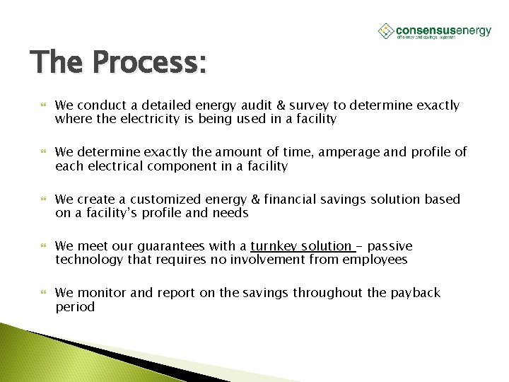 AECS, LLC The Process: We conduct a detailed energy audit & survey to determine