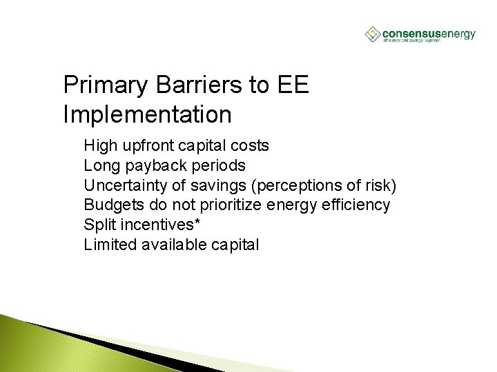 AECS, LLC Primary Barriers to EE Implementation High upfront capital costs Long payback periods