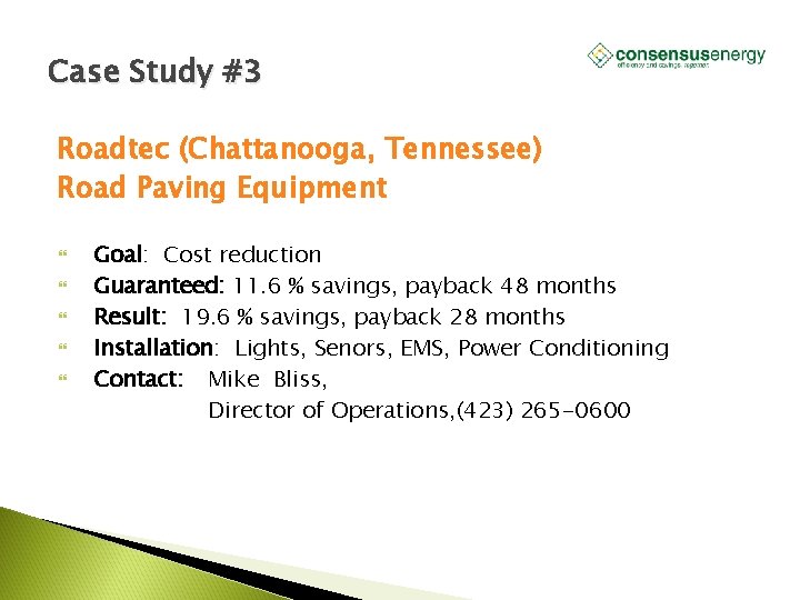 Case Study #3 Roadtec (Chattanooga, Tennessee) Road Paving Equipment Goal: Cost reduction Guaranteed: 11.