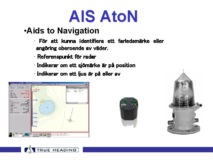 AIS Ato. N • Aids to Navigation • För att kunna identifiera ett farledsmärke AIS Ato. N • Aids to Navigation • För att kunna identifiera ett farledsmärke