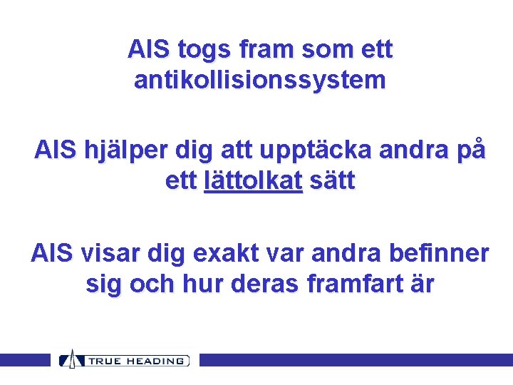 AIS togs fram som ett antikollisionssystem AIS hjälper dig att upptäcka andra på ett AIS togs fram som ett antikollisionssystem AIS hjälper dig att upptäcka andra på ett