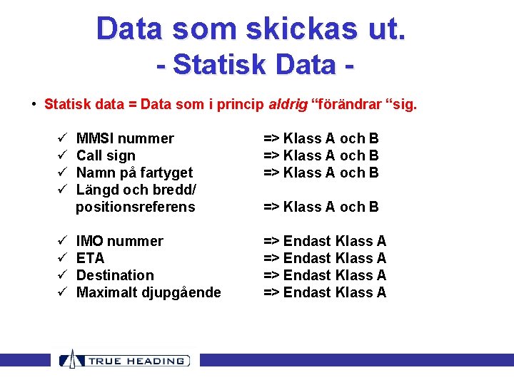 Data som skickas ut. - Statisk Data • Statisk data = Data som i Data som skickas ut. - Statisk Data • Statisk data = Data som i