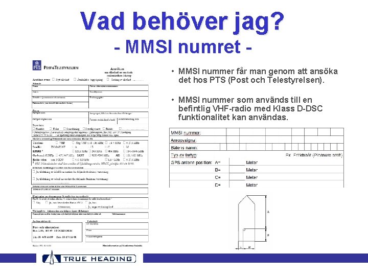Vad behöver jag? - MMSI numret • MMSI nummer får man genom att ansöka Vad behöver jag? - MMSI numret • MMSI nummer får man genom att ansöka