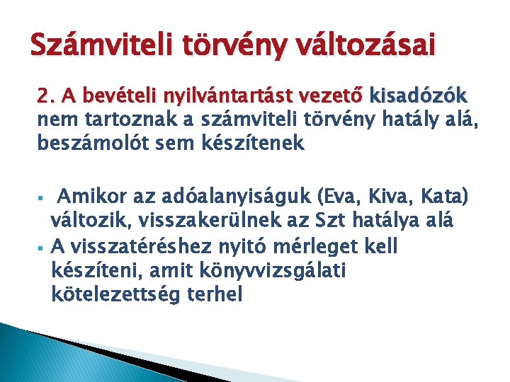 Számviteli törvény változásai 2. A bevételi nyilvántartást vezető kisadózók nem tartoznak a számviteli törvény