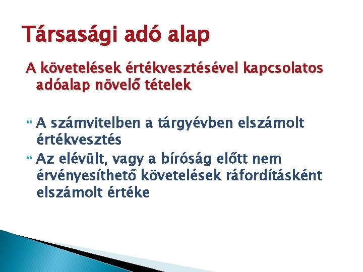 Társasági adó alap A követelések értékvesztésével kapcsolatos adóalap növelő tételek A számvitelben a tárgyévben