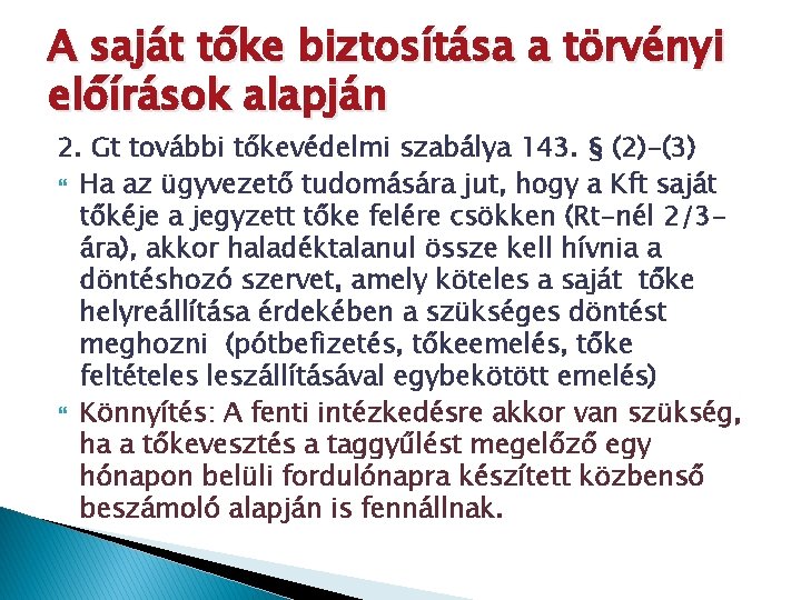 A saját tőke biztosítása a törvényi előírások alapján 2. Gt további tőkevédelmi szabálya 143.