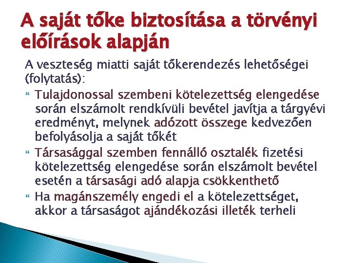 A saját tőke biztosítása a törvényi előírások alapján A veszteség miatti saját tőkerendezés lehetőségei