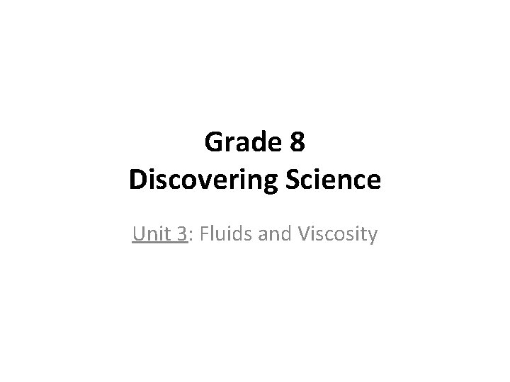 Grade 8 Discovering Science Unit 3: Fluids and Viscosity 