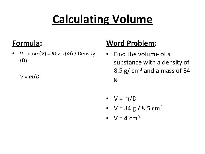 Calculating Volume Formula: Word Problem: • Volume (V) = Mass (m) / Density (D)