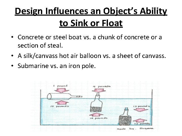 Design Influences an Object’s Ability to Sink or Float • Concrete or steel boat