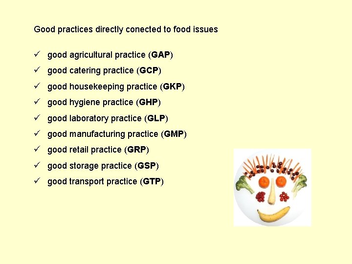Good practices directly conected to food issues ü good agricultural practice (GAP) ü good