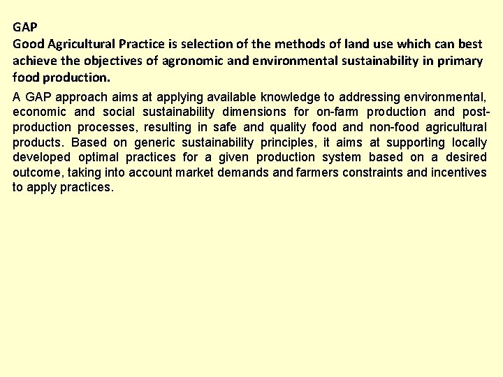 GAP Good Agricultural Practice is selection of the methods of land use which can