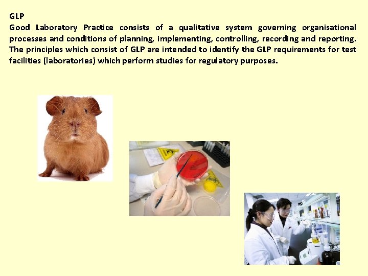 GLP Good Laboratory Practice consists of a qualitative system governing organisational processes and conditions