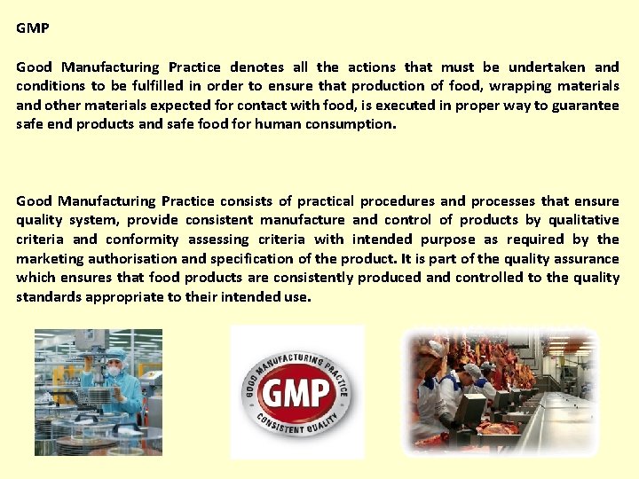 GMP Good Manufacturing Practice denotes all the actions that must be undertaken and conditions