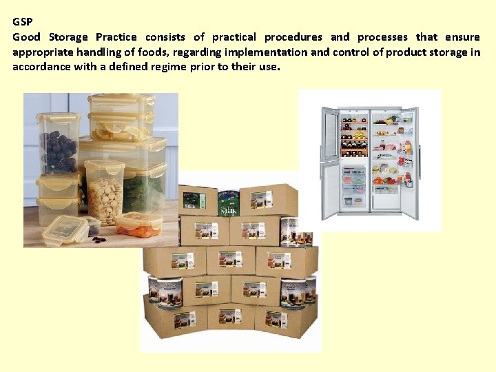 GSP Good Storage Practice consists of practical procedures and processes that ensure appropriate handling