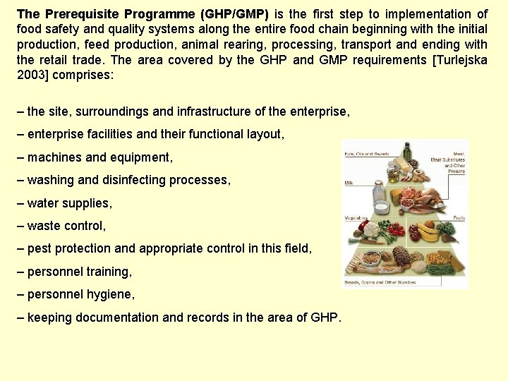 The Prerequisite Programme (GHP/GMP) is the first step to implementation of food safety and