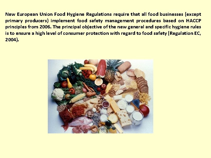 New European Union Food Hygiene Regulations require that all food businesses (except primary producers)