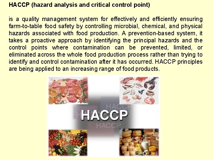 HACCP (hazard analysis and critical control point) is a quality management system for effectively