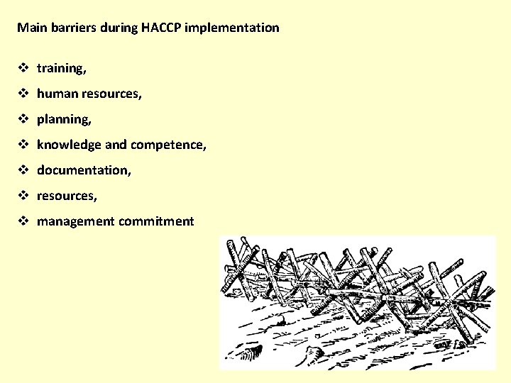 Main barriers during HACCP implementation v training, v human resources, v planning, v knowledge