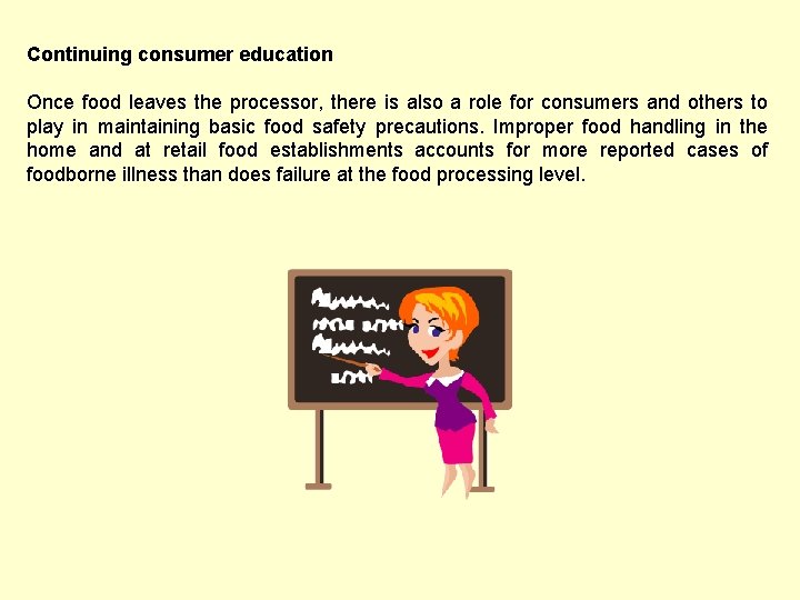 Continuing consumer education Once food leaves the processor, there is also a role for