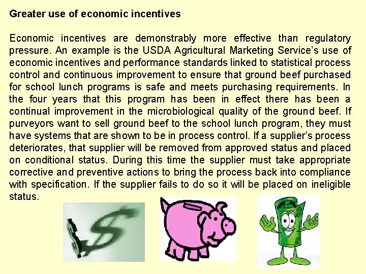 Greater use of economic incentives Economic incentives are demonstrably more effective than regulatory pressure.