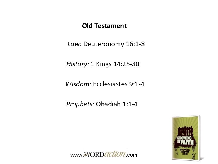 Old Testament Law: Deuteronomy 16: 1 -8 History: 1 Kings 14: 25 -30 Wisdom: