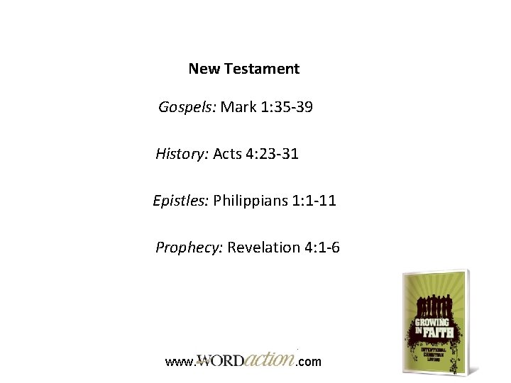 New Testament Gospels: Mark 1: 35 -39 History: Acts 4: 23 -31 Epistles: Philippians