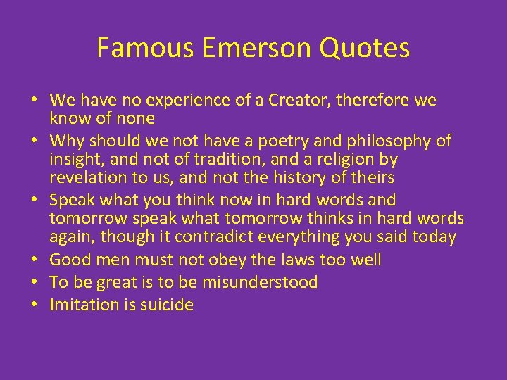 Famous Emerson Quotes • We have no experience of a Creator, therefore we know