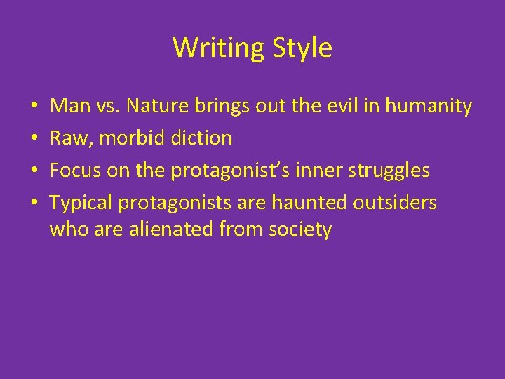 Writing Style • • Man vs. Nature brings out the evil in humanity Raw,