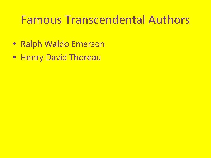 Famous Transcendental Authors • Ralph Waldo Emerson • Henry David Thoreau 