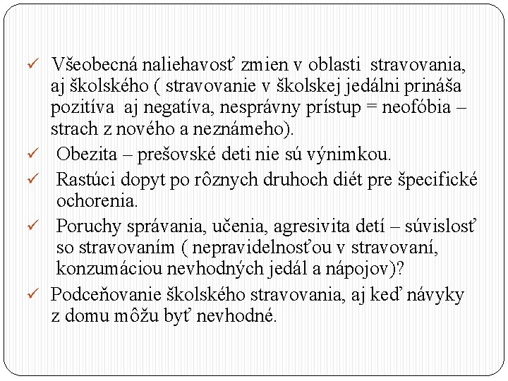 ü Všeobecná naliehavosť zmien v oblasti stravovania, ü ü aj školského ( stravovanie v