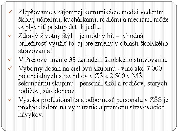 ü Zlepšovanie vzájomnej komunikácie medzi vedením ü ü školy, učiteľmi, kuchárkami, rodičmi a médiami