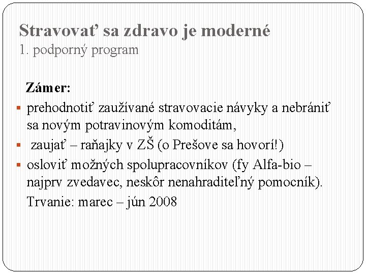 Stravovať sa zdravo je moderné 1. podporný program Zámer: § prehodnotiť zaužívané stravovacie návyky