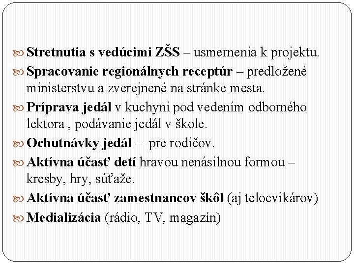  Stretnutia s vedúcimi ZŠS – usmernenia k projektu. Spracovanie regionálnych receptúr – predložené