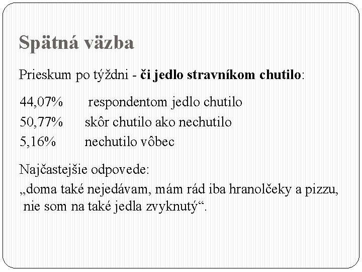 Spätná väzba Prieskum po týždni - či jedlo stravníkom chutilo: 44, 07% 50, 77%