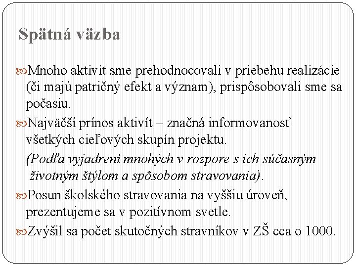 Spätná väzba Mnoho aktivít sme prehodnocovali v priebehu realizácie (či majú patričný efekt a