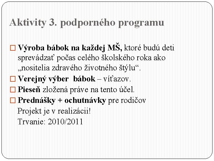 Aktivity 3. podporného programu � Výroba bábok na každej MŠ, ktoré budú deti sprevádzať