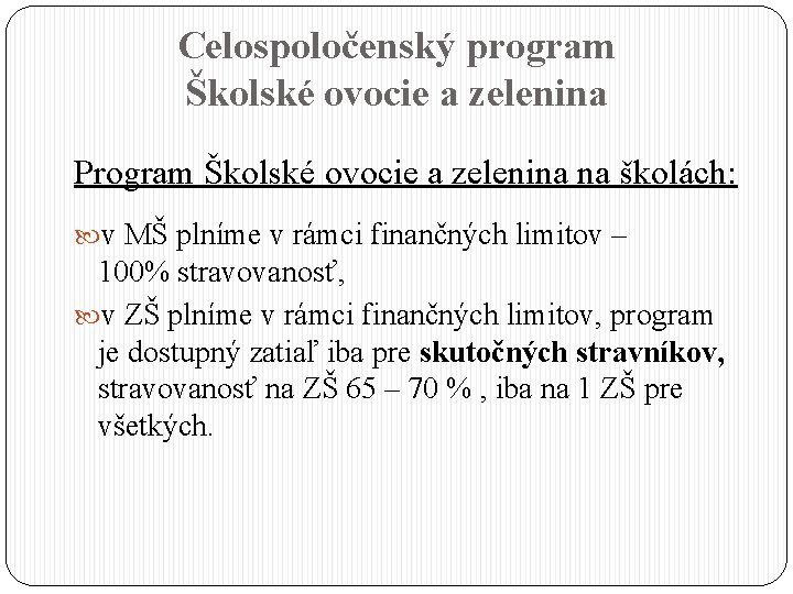 Celospoločenský program Školské ovocie a zelenina Program Školské ovocie a zelenina na školách: v