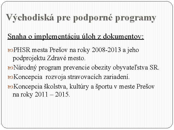 Východiská pre podporné programy Snaha o implementáciu úloh z dokumentov: PHSR mesta Prešov na