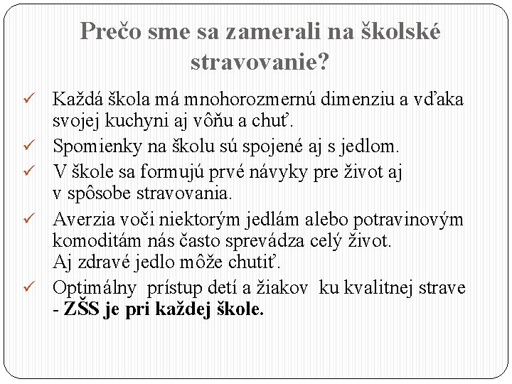 Prečo sme sa zamerali na školské stravovanie? ü Každá škola má mnohorozmernú dimenziu a