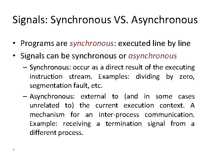 Signals: Synchronous VS. Asynchronous • Programs are synchronous: executed line by line • Signals