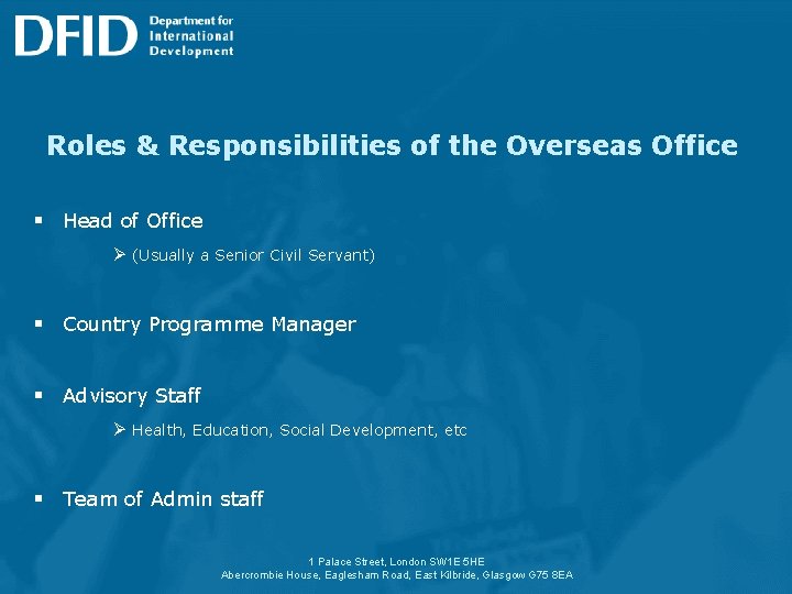 Roles & Responsibilities of the Overseas Office § Head of Office Ø (Usually a