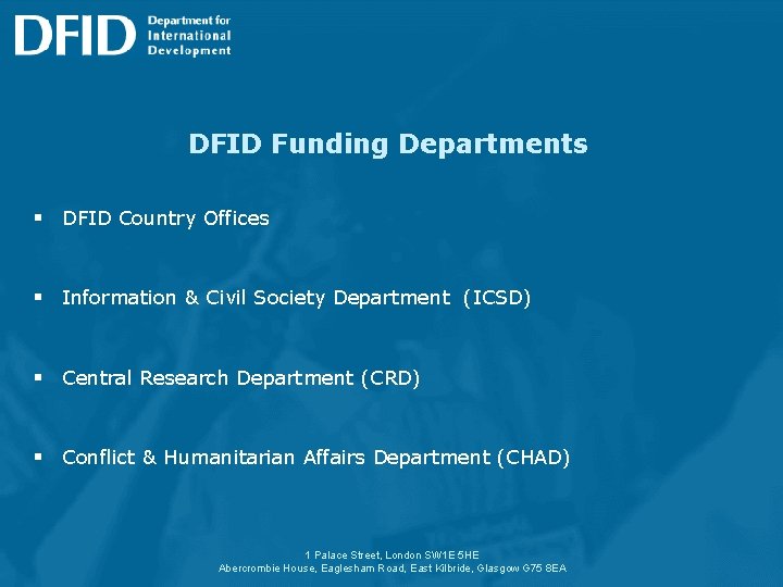 DFID Funding Departments § DFID Country Offices § Information & Civil Society Department (ICSD)