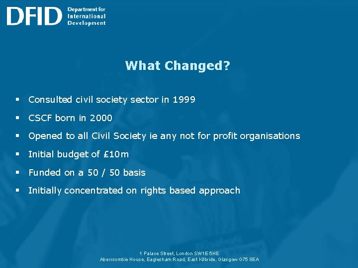 What Changed? § Consulted civil society sector in 1999 § CSCF born in 2000