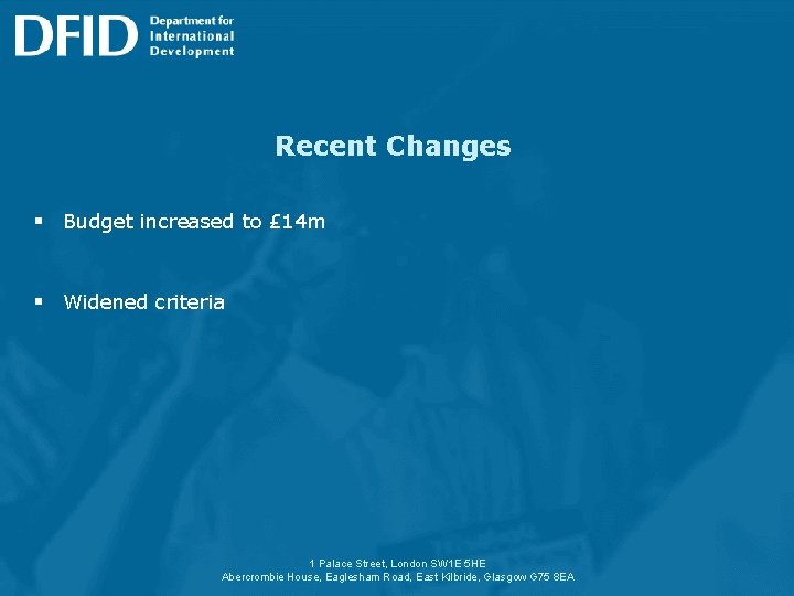 Recent Changes § Budget increased to £ 14 m § Widened criteria 1 Palace