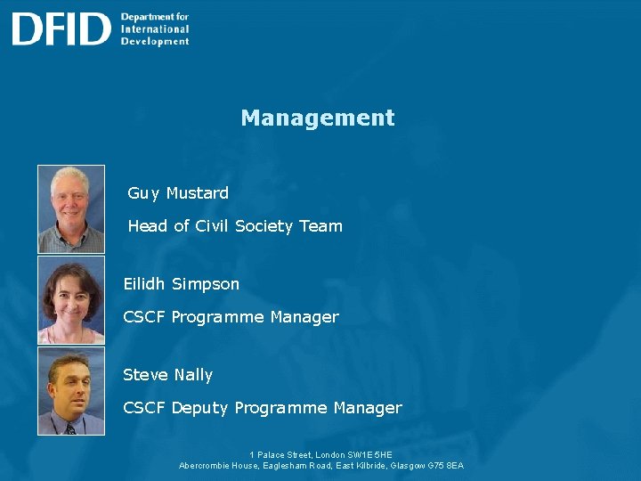 Management Guy Mustard Head of Civil Society Team Eilidh Simpson CSCF Programme Manager Steve